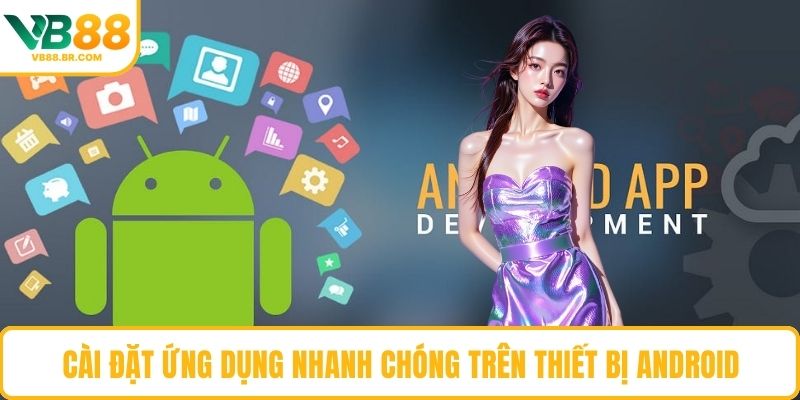 Cài đặt ứng dụng nhanh chóng trên thiết bị Android
