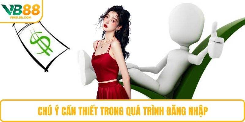 Chú ý cần thiết trong quá trình đăng nhập
