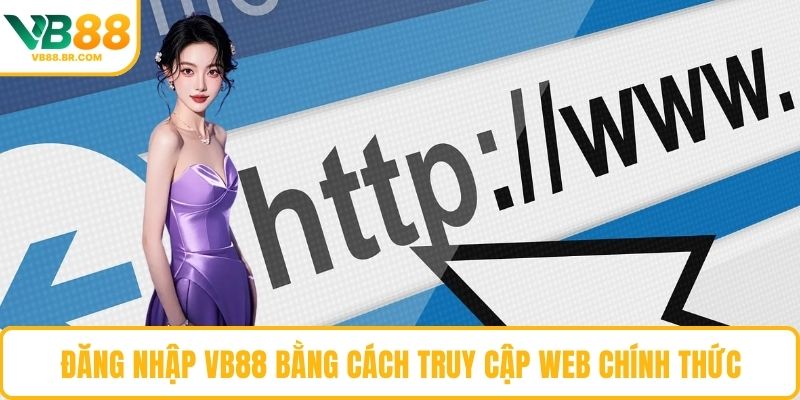 Đăng nhập VB88 bằng cách truy cập web chính thức