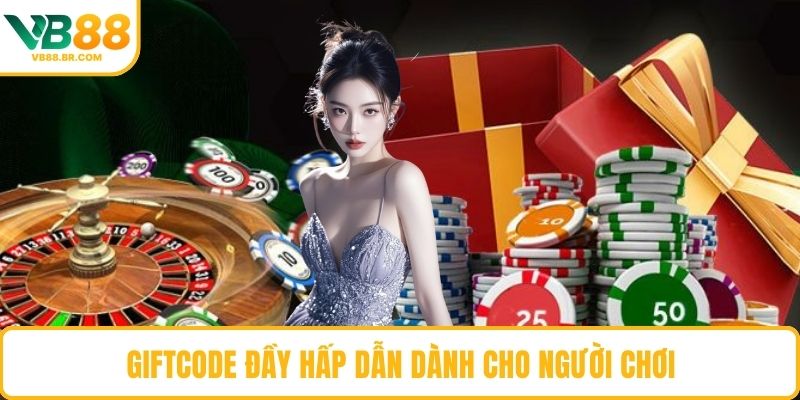 Giftcode đầy hấp dẫn dành cho người chơi
