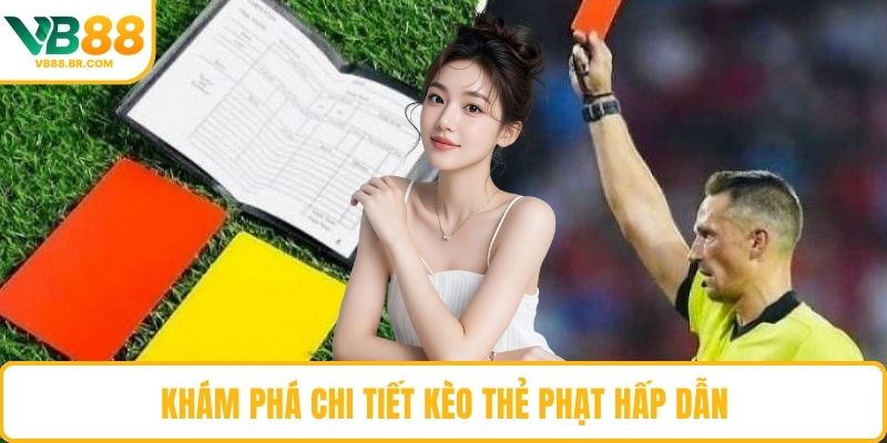 Khám phá chi tiết kèo thẻ phạt hấp dẫn