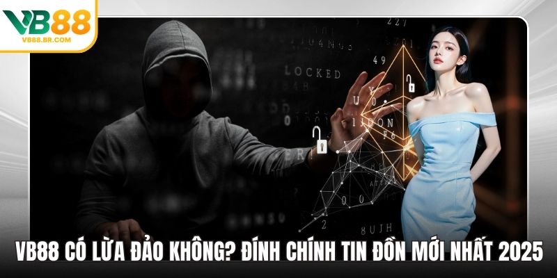 VB88 có lừa đảo không?
